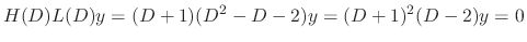 $\displaystyle H(D)L(D)y = (D + 1)(D^{2} - D -2)y = (D + 1)^{2}(D - 2)y = 0 $