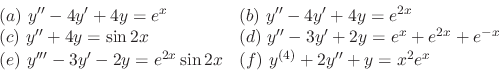 \begin{displaymath}\begin{array}{ll}
(a) \ y^{\prime\prime} - 4y^{\prime} + 4y =...
... (f) \ y^{(4)} + 2y^{\prime\prime} + y = x^{2}e^{x}
\end{array}\end{displaymath}