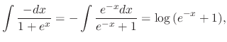 $\displaystyle \int\frac{-dx}{1+e^{x}} = -\int\frac{e^{-x}dx}{e^{-x}+1} = \log{(e^{-x}+1)},$