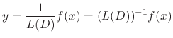 $\displaystyle y = \frac{1}{L(D)}f(x) = (L(D))^{-1}f(x)$
