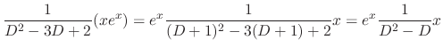 $\displaystyle \frac{1}{D^2 - 3D +2}(xe^{x}) = e^{x}\frac{1}{(D+1)^2 -3(D+1)+2}x = e^{x}\frac{1}{D^2 - D}x$