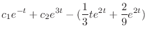 $\displaystyle c_{1}e^{-t} + c_{2}e^{3t} - (\frac{1}{3}te^{2t} + \frac{2}{9} e^{2t})$