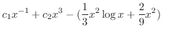 $\displaystyle c_{1}x^{-1} + c_{2}x^{3} - (\frac{1}{3}x^{2}\log{x} + \frac{2}{9}x^{2}) \ \ $