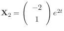 ${\bf X}_{2} = \left(\begin{array}{c}
-2 \\
1
\end{array}\right)e^{2t}$