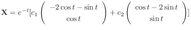 $\displaystyle {\bf X} = e^{-t}[c_{1}\left(\begin{array}{c}
-2\cos{t}-\sin{t}\\ ...
...+ c_{2} \left(\begin{array}{c}
\cos{t}-2\sin{t}\\
\sin{t}
\end{array}\right)] $
