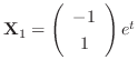 ${\bf X}_{1} = \left(\begin{array}{c}
-1\\
1
\end{array}\right)e^{t}$