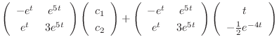 $\displaystyle \left(\begin{array}{cc}
-e^{t}&e^{5t}\\
e^{t}&3e^{5t}
\end{array...
...array}\right)\left(\begin{array}{c}
t\\
-\frac{1}{2}e^{-4t}
\end{array}\right)$