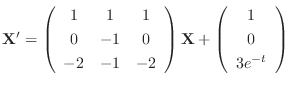 ${\bf X}^{\prime} = \left(\begin{array}{ccc}
1&1&1\\
0&-1&0\\
-2&-1&-2
\end{array}\right){\bf X} + \left(\begin{array}{c}
1\\
0\\
3e^{-t}
\end{array}\right)$