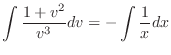 $\displaystyle \int \frac{1 + v^2}{v^3} dv = - \int \frac{1}{x} dx $