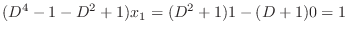 $\displaystyle (D^4 - 1 - D^2 + 1)x_{1} = (D^2 + 1)1 - (D+1)0 = 1$