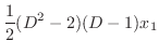 $\displaystyle \frac{1}{2}(D^2 - 2)(D - 1)x_{1}$