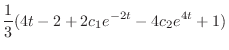 $\displaystyle \frac{1}{3}(4t - 2 + 2c_{1}e^{-2t} - 4c_{2}e^{4t} + 1)$