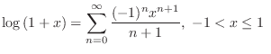 $\displaystyle \log{(1+x)} =\sum_{n=0}^{\infty}\frac{(-1)^{n}x^{n+1}}{n+1},  -1 < x \leq 1  $