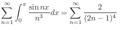 $\displaystyle \sum_{n=1}^{\infty}\int_{0}^{\pi}\frac{\sin{nx}}{n^3}dx = \sum_{n=1}^{\infty}\frac{2}{(2n-1)^{4}}  $
