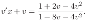 $\displaystyle v^{\prime} x + v = \frac{1 + 2v - 4v^2}{1 - 8v - 4v^2}. $