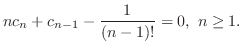 $\displaystyle nc_{n} + c_{n-1} - \frac{1}{(n-1)!} = 0 ,  n \geq 1 . $