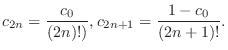 $\displaystyle c_{2n} = \frac{c_{0}}{(2n)!)}, c_{2n+1} = \frac{1 - c_{0}}{(2n+1)!} .$