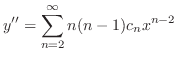 $\displaystyle y^{\prime\prime} = \sum_{n=2}^{\infty}n(n-1)c_{n}x^{n-2} $
