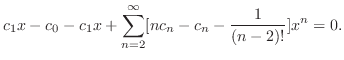 $\displaystyle c_{1}x - c_{0} - c_{1}x + \sum_{n=2}^{\infty}[nc_{n} - c_{n} - \frac{1}{(n-2)!}]x^{n} = 0. $