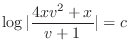 $\displaystyle \log{\vert\frac{4xv^2 + x}{v + 1}\vert} = c $
