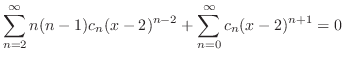 $\displaystyle \sum_{n=2}^{\infty}n(n-1)c_{n}(x-2)^{n-2} + \sum_{n=0}^{\infty}c_{n}(x-2)^{n+1} = 0 $