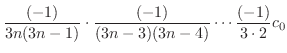 $\displaystyle \frac{(-1)}{3n(3n-1)}\cdot \frac{(-1)}{(3n-3)(3n-4)}\cdots \frac{(-1)}{3\cdot 2}c_{0}$