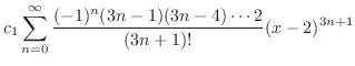 $\displaystyle c_{1}\sum_{n=0}^{\infty} \frac{(-1)^n (3n-1)(3n-4)\cdots 2 }{(3n+1)!} (x-2)^{3n+1}$