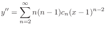 $\displaystyle y^{\prime\prime} = \sum_{n=2}^{\infty}n(n-1)c_{n}(x-1)^{n-2} $