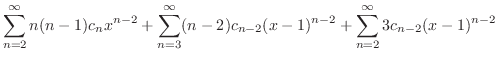 $\displaystyle \sum_{n=2}^{\infty}n(n-1)c_{n}x^{n-2} + \sum_{n=3}^{\infty}(n-2)c_{n-2}(x-1)^{n-2} + \sum_{n=2}^{\infty}3c_{n-2}(x-1)^{n-2}$