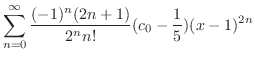 $\displaystyle \sum_{n=0}^{\infty} \frac{(-1)^n (2n+1)}{2^n n!}(c_{0} - \frac{1}{5})(x-1)^{2n}$