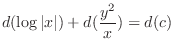 $\displaystyle d(\log{\vert x\vert}) + d(\frac{y^2}{x}) = d(c) $