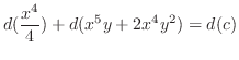 $\displaystyle d(\frac{x^4}{4}) + d(x^5 y + 2x^{4}y^{2}) = d(c) $