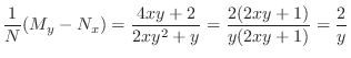$\displaystyle \frac{1}{N}(M_{y} - N_{x}) = \frac{4xy + 2}{2xy^2 + y} = \frac{2(2xy + 1)}{y(2xy + 1)} = \frac{2}{y} $