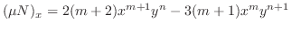 $\displaystyle (\mu N)_{x} = 2(m+2)x^{m+1}y^{n} - 3(m+1)x^{m}y^{n+1} $