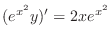$\displaystyle (e^{x^2} y)^{\prime} = 2x e^{x^2} $