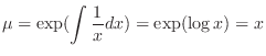 $\displaystyle \mu = \exp( \int \frac{1}{x}dx) = \exp(\log{x}) = x $