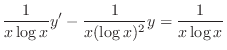 $\displaystyle \frac{1}{x\log{x}}y^{\prime} - \frac{1}{x(\log{x})^{2}} y = \frac{1}{x\log{x}} $