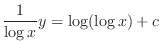 $\displaystyle \frac{1}{\log{x}}y = \log(\log{x}) + c $