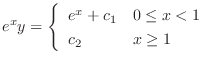 $\displaystyle e^{x} y = \left\{\begin{array}{ll}
e^{x} + c_{1} & 0 \leq x < 1\\
c_{2} & x \geq 1
\end{array} \right. $