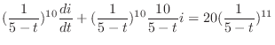 $\displaystyle (\frac{1}{5 - t})^{10}\frac{di}{dt} + (\frac{1}{5 - t})^{10}\frac{10}{5 - t} i = 20(\frac{1}{5 - t})^{11} $