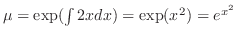$\mu = \exp(\int 2x dx) = \exp(x^{2}) = e^{x^{2}}$