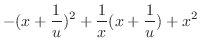 $\displaystyle - ( x + \frac{1}{u})^{2} + \frac{1}{x}(x + \frac{1}{u}) + x^{2}$