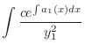 $\displaystyle \int \frac{c e^{\int a_{1}(x) dx}}{y_{1}^{2}}$