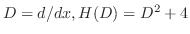 $D = d/dx, H(D) = D^2 + 4$