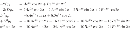 \begin{displaymath}\begin{array}{ll}
-2(y_{p} &= Ae^{2x}\cos{2x} + Be^{2x}\sin{...
...2x}\cos{2x} + 10Be^{2x}\cos{2x} - 24Be^{2x}\sin{2x}
\end{array}\end{displaymath}
