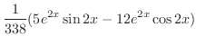 $\displaystyle \frac{1}{338}(5e^{2x}\sin{2x} - 12e^{2x}\cos{2x}) \ \ $