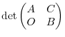 $\det \begin{pmatrix}A & C\ O & B\end{pmatrix}$