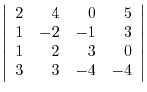 $\left \vert \begin{array}{rrrr}
2&4&0&5\\
1&-2&-1&3\\
1&2&3&0\\
3&3&-4&-4
\end{array}\right\vert $