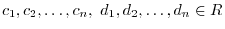 $c_{1},c_{2},¥ldots,c_{n},  d_{1},d_{2},¥ldots,d_{n} ¥in R$