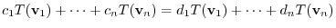 $¥displaystyle c_{1}T({¥bf v}_{1}) + ¥cdots + c_{n}T({¥bf v}_{n}) = d_{1}T({¥bf v}_{1}) + ¥cdots + d_{n}T({¥bf v}_{n})$